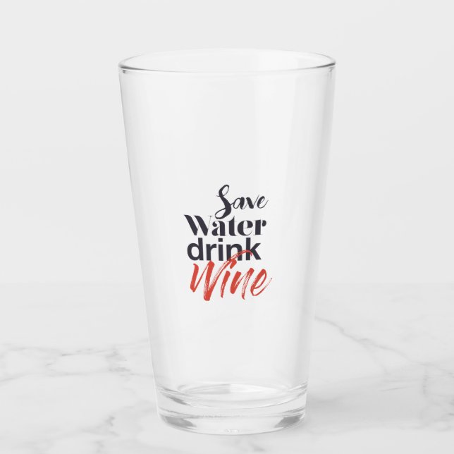 Modern, fun, creative, funny Save Water Drink Wine Glass (Front)