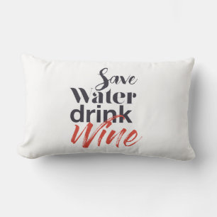 Modern, fun, creative, funny Save Water Drink Wine Lumbar Pillow