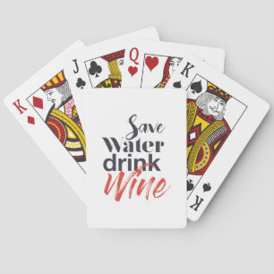 Modern, fun, creative, funny Save Water Drink Wine Playing Cards