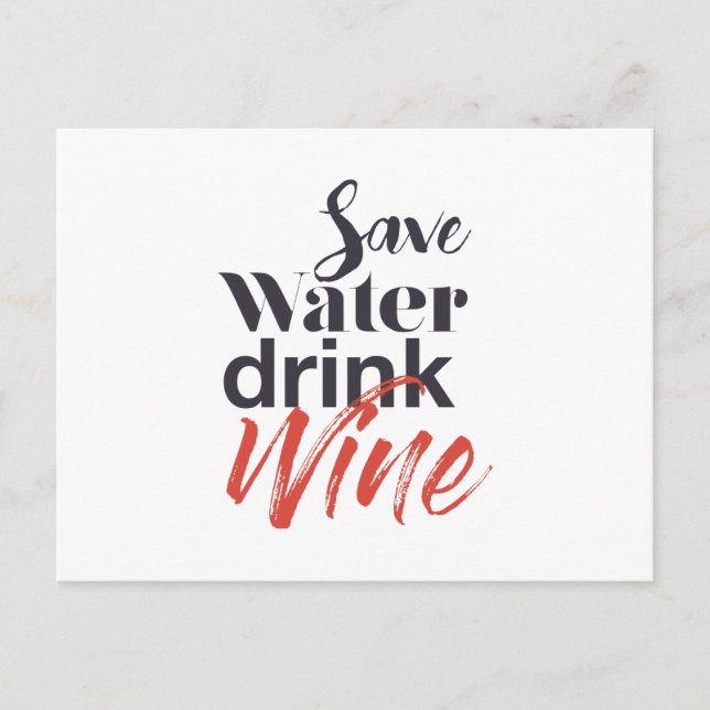 Modern, fun, creative, funny Save Water Drink Wine Postcard (Front)