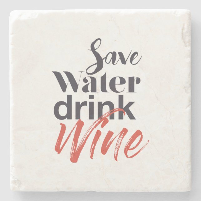 Modern, fun, creative, funny Save Water Drink Wine Stone Coaster (Front)
