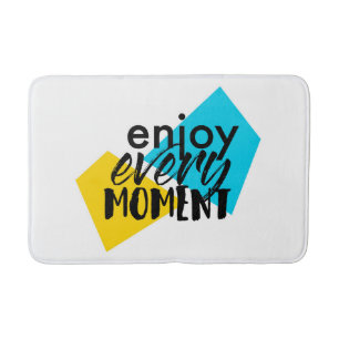 Modern, fun graphic design "Enjoy Every Moment" Bath Mat