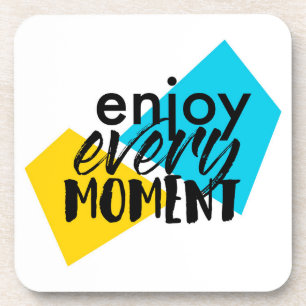 Modern, fun graphic design "Enjoy Every Moment" Coaster