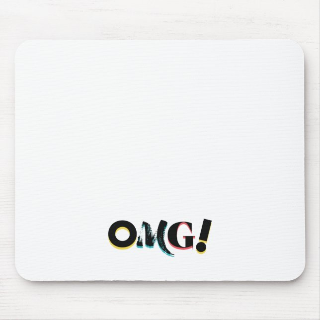 Modern, fun, vibrant, bold, trendy design of OMG! Mouse Pad (Front)