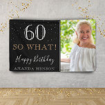 Modern Funny 60 So What 60th Birthday Photo Banner<br><div class="desc">Modern Funny 60 So What 60th Birthday Photo Party Banner. Great sign for the 60th birthday party with a custom photo, inspirational and funny quote 60 so what and text in trendy script with a name. The background is black and the text is in white and golden colours. Personalize the...</div>
