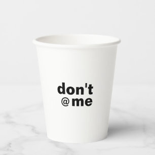 Modern Funny Custom Text Don't @ Me Black Paper Cups
