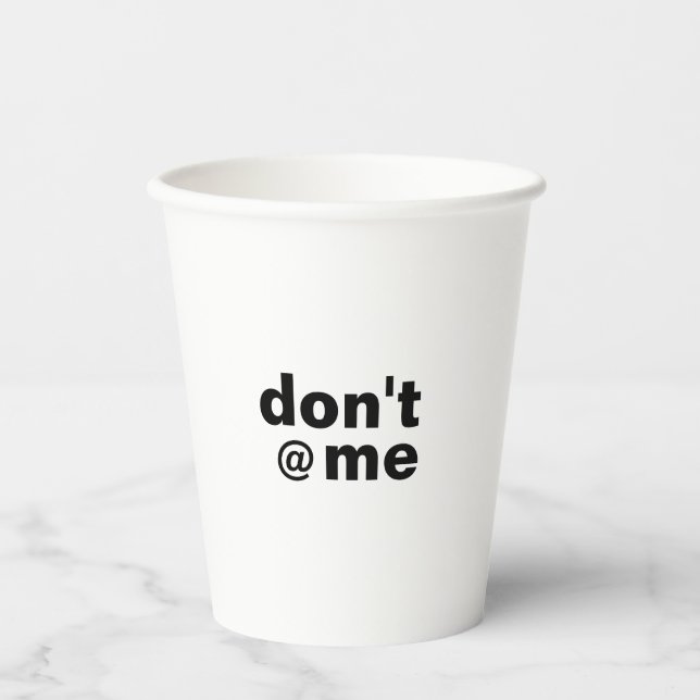 Modern Funny Custom Text Don't @ Me Black Paper Cups (Front)