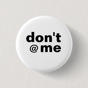 Modern Funny Saying Don't @ Me Black Case-Mate 1 Inch Round Button