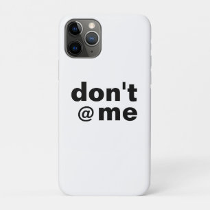 Modern Funny Saying Don't @ Me Black Case-Mate iPhone 11 Pro Case