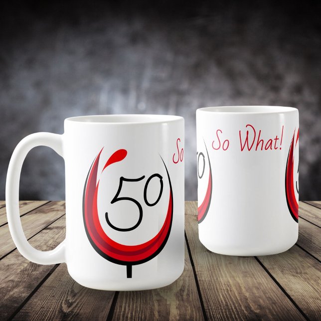 Modern Funny Wine Glass 50 So what 50th birthday Coffee Mug (Creator Uploaded)