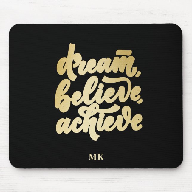 Modern Gold Dream Believe Achieve  Motivational  Mouse Pad (Front)