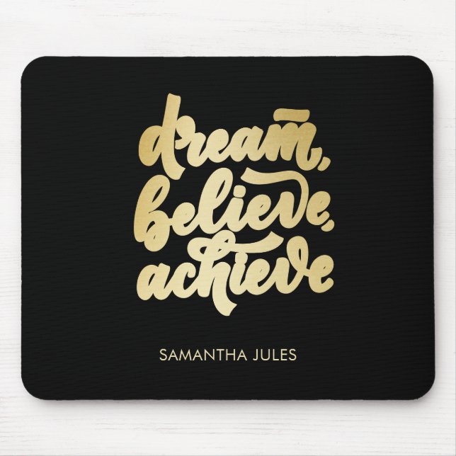 Modern Gold Dream Believe Achieve  Motivational   Mouse Pad (Front)