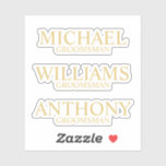 Modern Gold Personalized Groomsman's Name<br><div class="desc">Add a personal touch to your wedding with personalized custom-cut sticker. featuring personalized groomsman's name and title in gold classic serif font style. Also perfect for Best Man, Father of the Bride and more. Please Note: The foil details are simulated in the artwork. No actual foil will be used in...</div>