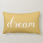 Modern Gold |White Dream Typography-  Decorative Lumbar Pillow<br><div class="desc">A modern stylish touch for your home  decor. This inspirational pillow reminds you to "dream"
The light gold pillow features the quote with dream in a modern  white typography.</div>