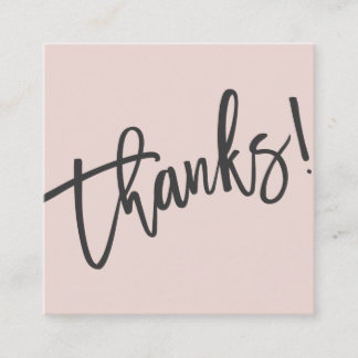 MODERN HANDLETTERED thanks trendy blush pink black Square Business Card