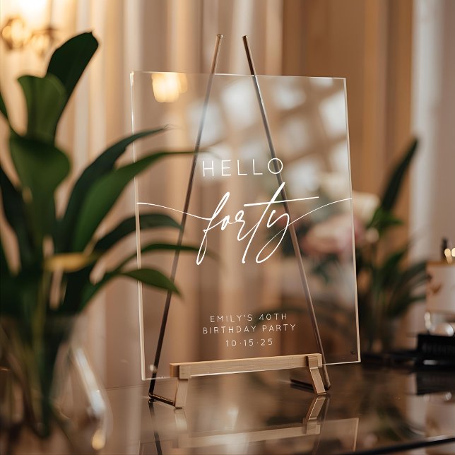 Modern Hello Forty 40th Birthday Party Welcome Acrylic Sign (Creator Uploaded)