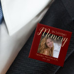 Modern In Loving Memory | Photo Memorial Button<br><div class="desc">Funeral 'In loving memory' memorial badge will make the perfect tribute to your love one. Featuring the saying 'in loving memory' a photo,  their name,  and birth/death dates,  over a dark red background. Font styles,  size and colour can be changed by clicking on the customize further link after personalizing.</div>