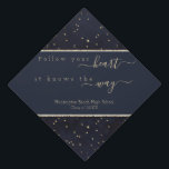 Modern Inspirational Quote Class Year Blue Graduation Cap Topper<br><div class="desc">A powerful message about following your heart. This is suitable for both men and women, as they start either their careers or go on to higher education. A background of gold stars on blue give this a timeless and classic look. Modern fonts make it on point for this graduation season....</div>