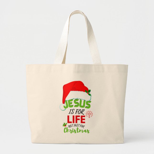 Modern JESUS IS FOR LIFE Not Just For Christmas Large Tote Bag (Front)