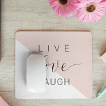 Modern Live Love Laugh Positive Motivation Quote Mouse Pad<br><div class="desc">Modern Live Love Laugh Positive Motivation Quote</div>