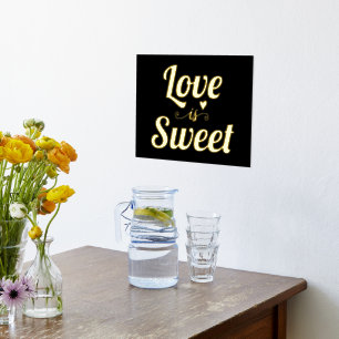 Modern "Love is sweet" quote bold typography black Foil Prints