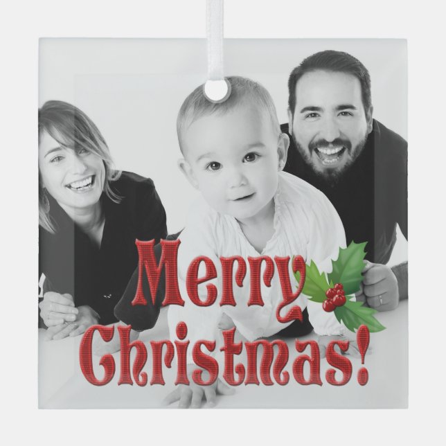 Modern Merry Christmas and Holly Custom Photo Glass Ornament (Front)