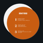 Modern Minimal Burnt Orange Round Circle Wedding Menu<br><div class="desc">This contemporary wedding menu design features the courses of your wedding meal in simple fonts and a sleek and clean design. This burnt orange circle menu card certainly stands out from the crowd. Modern typography and menu design for a modern wedding. All elements are customizable - text, background and colours....</div>