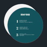 Modern Minimal Teal Green Round Circle Wedding Menu<br><div class="desc">This contemporary wedding menu design features the courses of your wedding meal in simple fonts and a sleek and clean design. This deep teal green circle menu card certainly stands out from the crowd. Modern typography and menu design for a modern wedding. All elements are customizable - text, background and...</div>