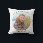 Modern Minimalist 40 & Fabulous Photo Throw Pillow<br><div class="desc">Create your own personalized circle photo throw pillow for her 40th birthday party. Customize the solid white background colour or the black thin line text colour to match your photo. If you change the font type or size, you can fine tune the curvature of the text in small increments. Have...</div>