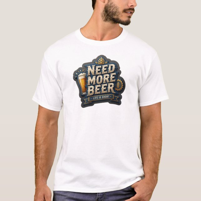 Modern NEED MORE BEER 3D Text Art T-Shirt (Front)