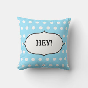 Modern pale blue polka dot with Hey! Throw Pillow