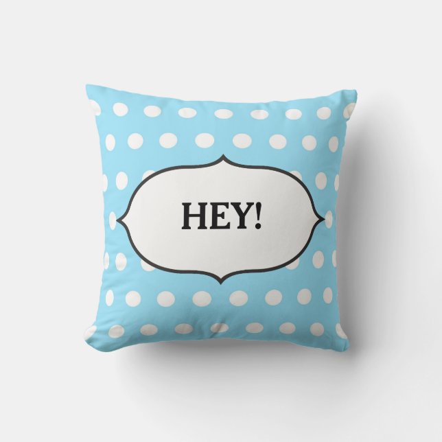 Modern pale blue polka dot with Hey! Throw Pillow (Front)