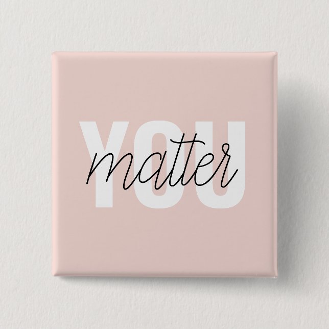Modern Pastel Pink You Matter Inspiration Quote 2 Inch Square Button (Front)