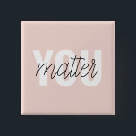Modern Pastel Pink You Matter Inspiration Quote 2 Inch Square Button<br><div class="desc">Modern Pastel Pink You Matter Inspiration Quote</div>