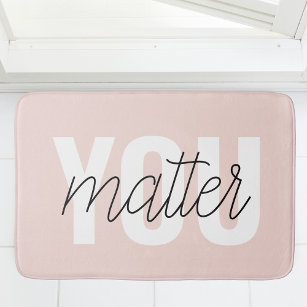 Modern Pastel Pink You Matter Inspiration Quote Bath Mat