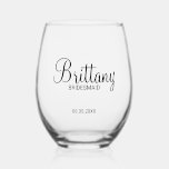 Modern Personalized Bridesmaids Name Stemless Wine Glass<br><div class="desc">Personalized Bridesmaids Gifts
featuring personalized bridesmaid's name in modern script font style with title and wedding date in modern sans serif font style.

Also perfect for Maid of Honour,  Flower Girl,  Mother of the Bride and more.</div>