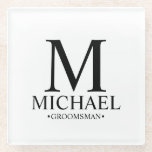 Modern Personalized Monogram and Name Groomsman Glass Coaster<br><div class="desc">Modern Personalized Groomsman Gifts
featuring personalized monogram,  groomsman's name and title in classic serif font style.

Also perfect for Best Man,  Father of the Bride and more.</div>