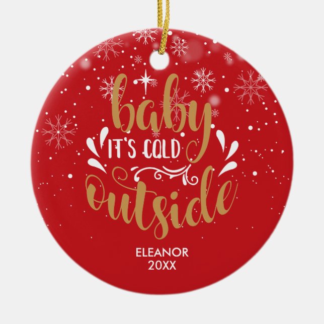 Modern Personalized  Script Baby It's Cold Outside Ceramic Ornament (Front)