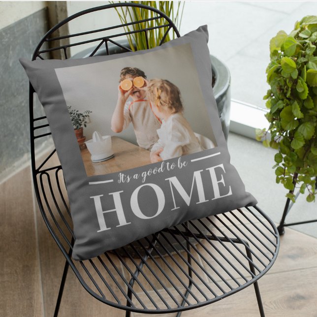 Modern Photo Grey It's good To Be Home Quote Gift Outdoor Pillow (Creator Uploaded)