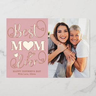 Modern Pink Best Mom Ever Photo Happy Mother's Day Foil Holiday Card