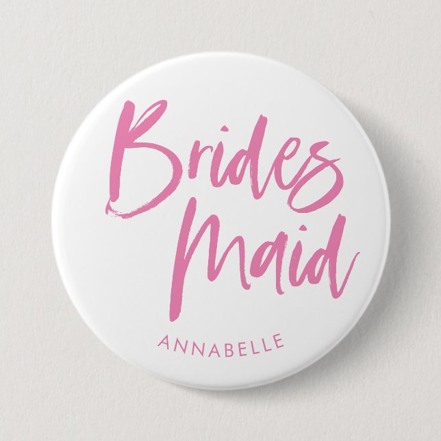 Modern Pink Brush Script Bridesmaid Name  3 Inch Round Button (Front)