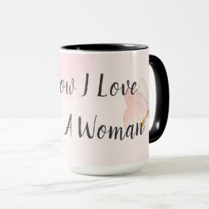 Modern Pink Watercolor Oh How I Love Being a Woman Mug