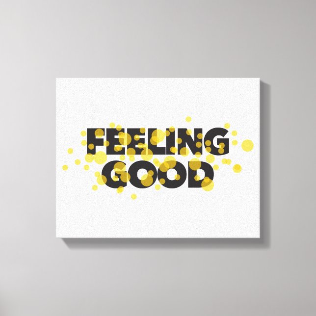 Modern, playful, cheerful design of Feeling Good Canvas Print (Front)