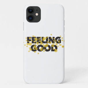 Modern, playful, cheerful design of Feeling Good iPhone 11 Case