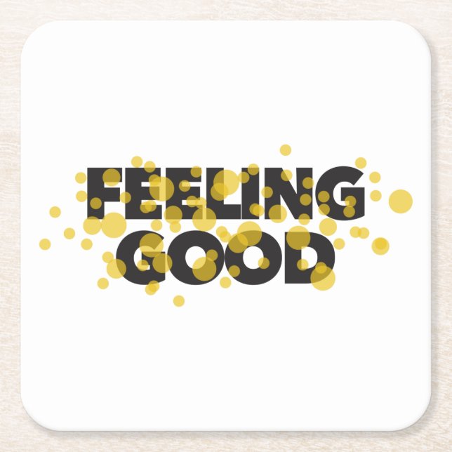 Modern, playful, cheerful design of Feeling Good Square Paper Coaster (Front)