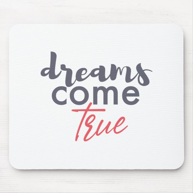 Modern playful graphic design of Dreams Come True Mouse Pad (Front)