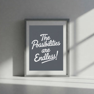 Modern Poster The Possibilities Are Endless - Gray