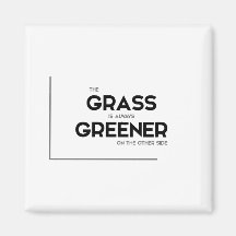 MODERN quotes: grass is always greener