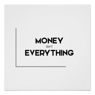 MODERN quotes: money isn't everything Poster