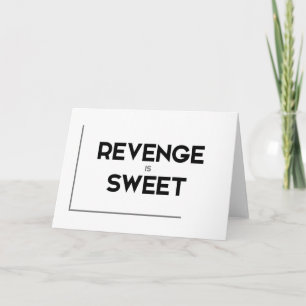 MODERN quotes: revenge is sweet Card